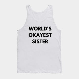 World's okayest sister Tank Top